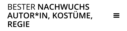 Nominierungen | Bester Nachwuchs Autor*in, Kostüme, Regie